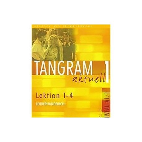 Tangram actuell 1: Lection 1-4: Lehrerhandbuch