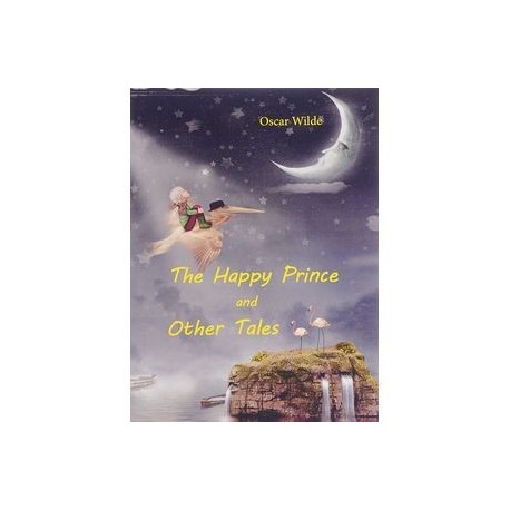 The Happy Prince and Other Tales. Счастливый принц и другие сказки