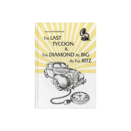 The Last Tycoon & The Diamond As Big As The Ritz