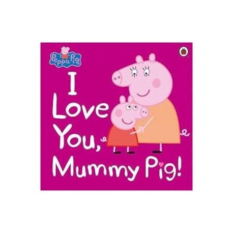 Peppa Pig: I Love You, Mummy Pig