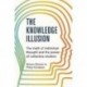 The Knowledge Illusion