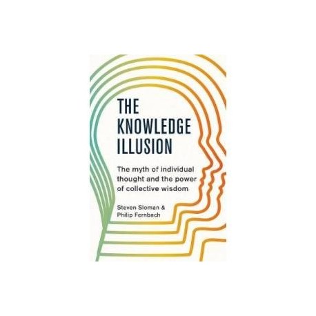 The Knowledge Illusion