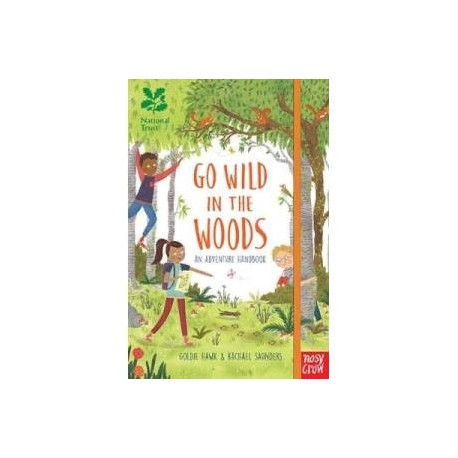 Go Wild in the Woods. An Adventure Handbook