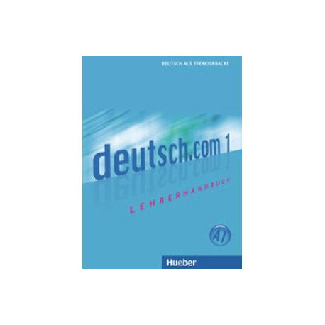 Deutsch.com 1: Lehrerhandbuch: A1. Monika Bayon Eder